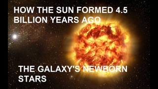 How the Sun was formed 4.5 billion years ago. Newborn cosmic stars of the galaxy