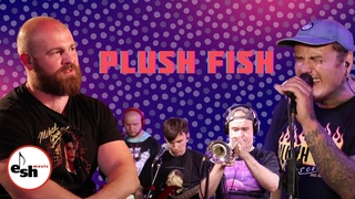 Plush Fish LIVE - EshMusic