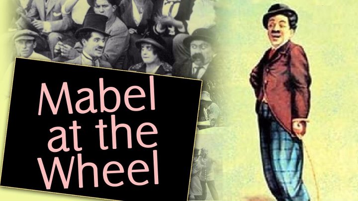 Mabel at the Wheel (1914) Charlie Chaplin Mabel Normand Mack