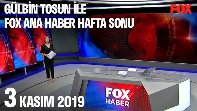 3 Kasım 2019 Gülbin Tosun ile FOX Ana Haber Hafta