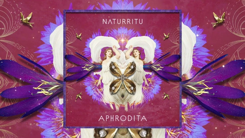 N Λ T U R R I T U Aphrodita ( Tantric Psilocybin Ceremony), ( Soundhealing, Meditation